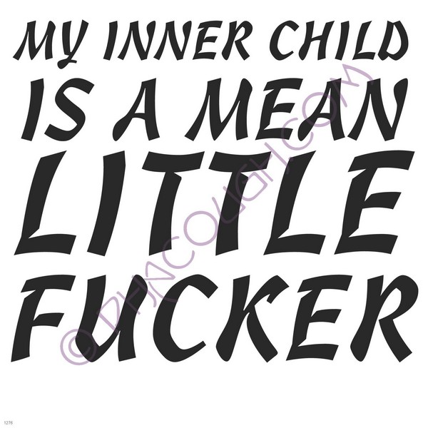 My inner child is a mean little fucker