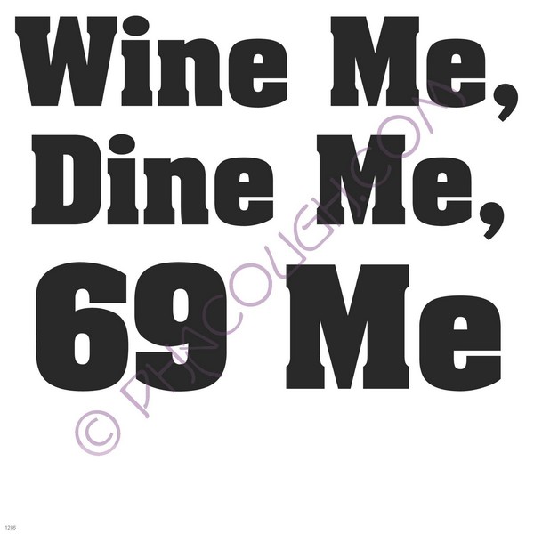 Wine me dine me 69 me