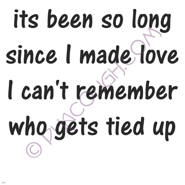 It's been so long since I made love I can't remember