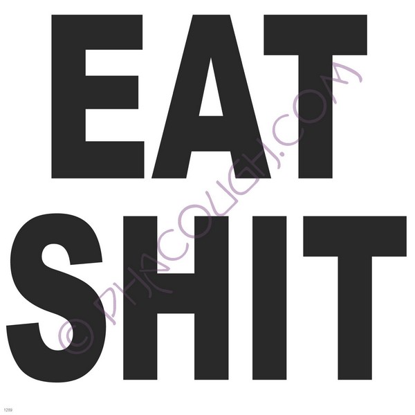 Eat shit