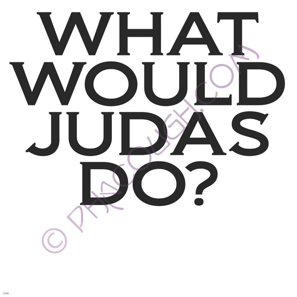 What would judas do