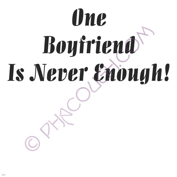 One boyfriend Is never enough