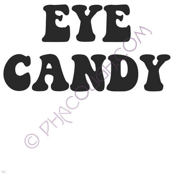 Eye candy