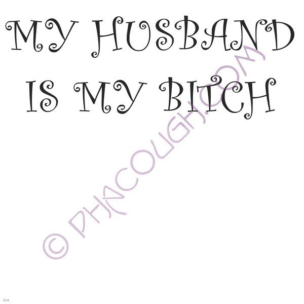 My husband is my bitch