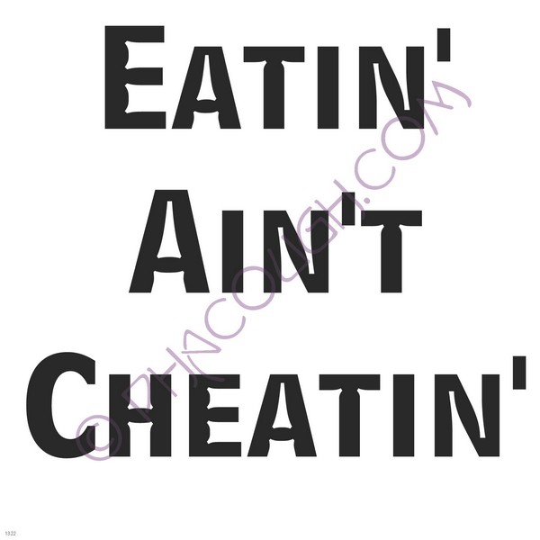 Eatin' ain't cheatin'