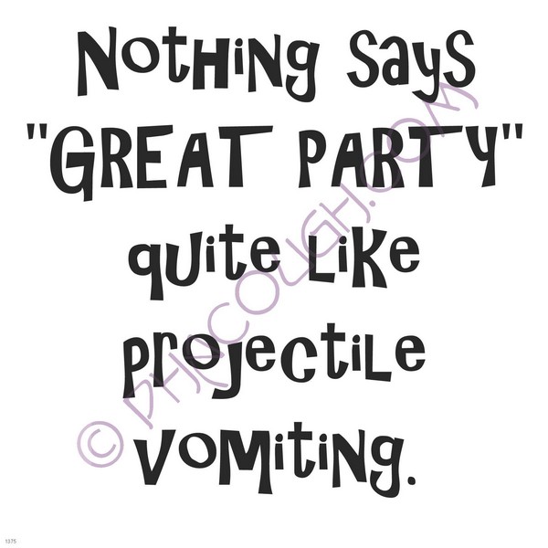 Nothing says great party like projectile vomiting