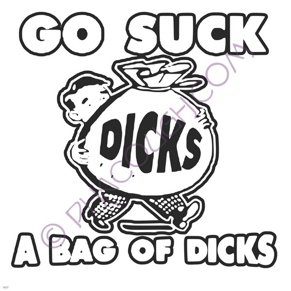 Go suck a bag of dicks