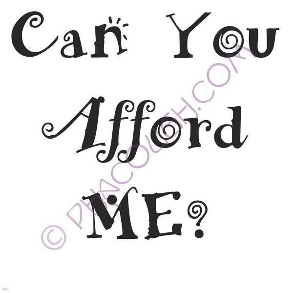 Can you afford me?