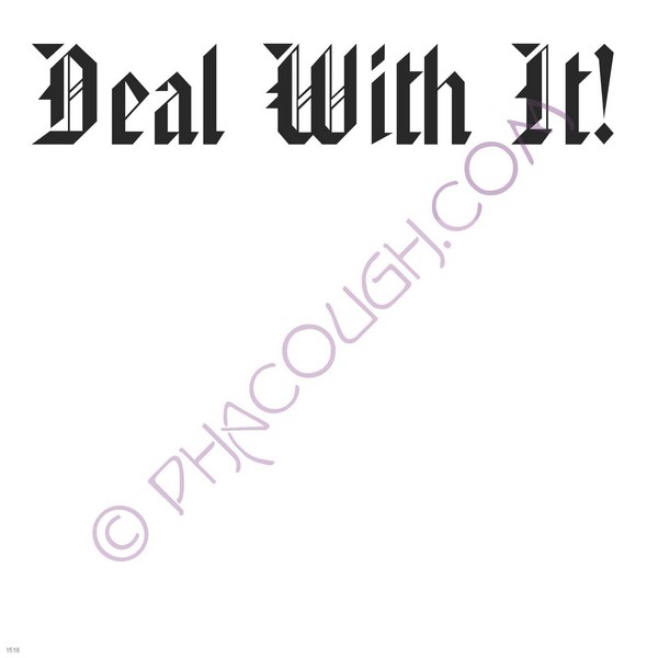 Deal with it!