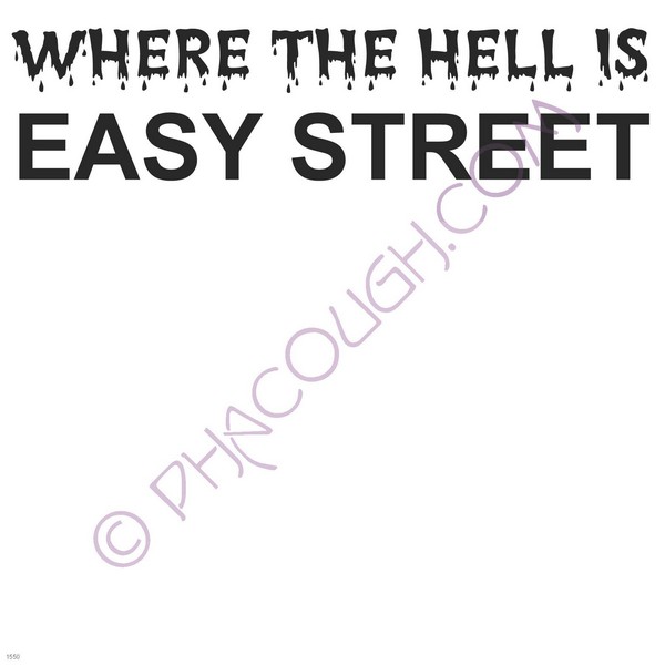 Where the hell is easy street?