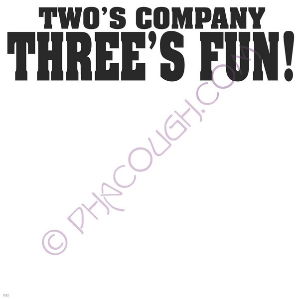 Twos company threes fun