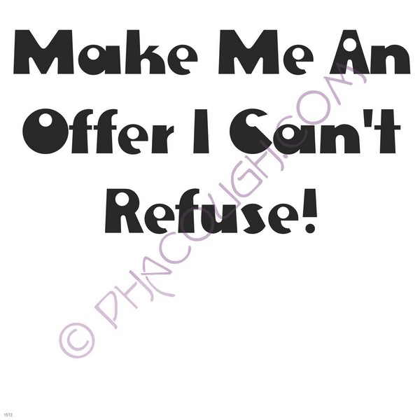 Make me an offer I can't refuse