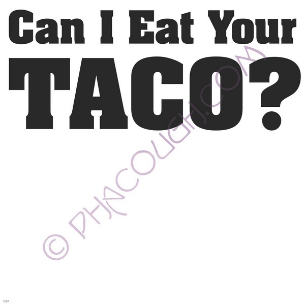 Can I eat your taco?