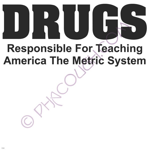 Drugs responsible for teaching America the metric system