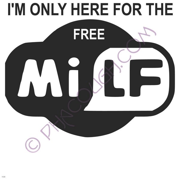 I'm only here for the free milf