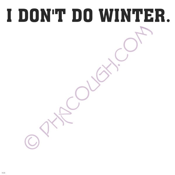 I don't do winter