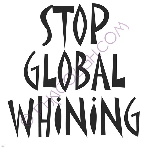 Stop global whining