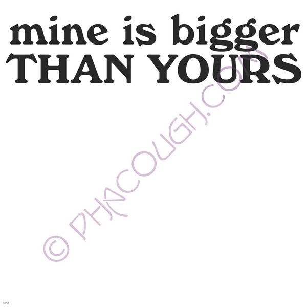 Mine is bigger than yours