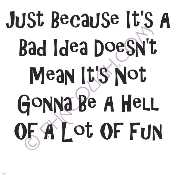 Just because it's a bad idea doesn't mean