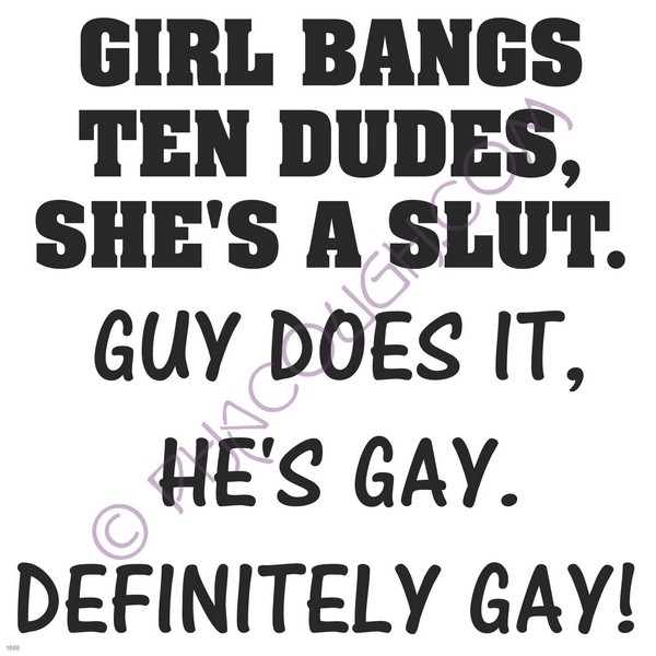 Girl bangs 10 dudes she's a slut a guy does it he's gay