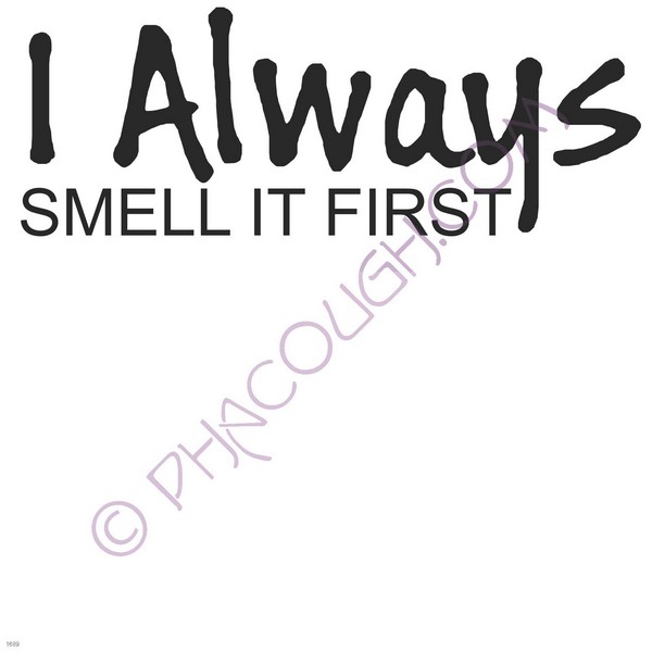 I always smell it first