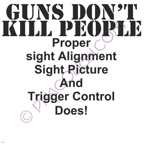 Guns don't kill people proper sight alignment sight picture