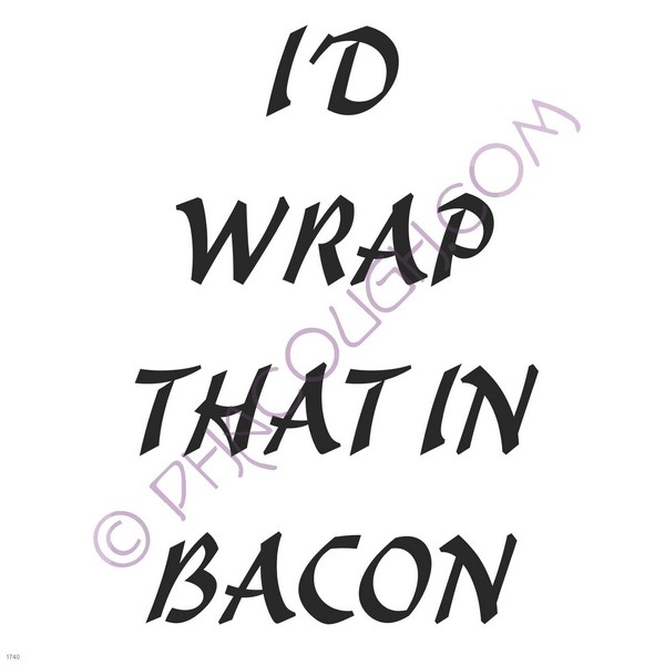 I'd wrap that in bacon