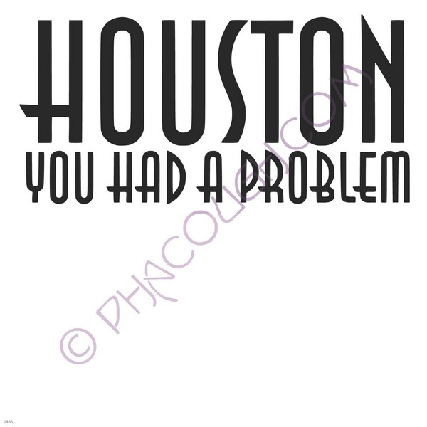 Houston you had a problem