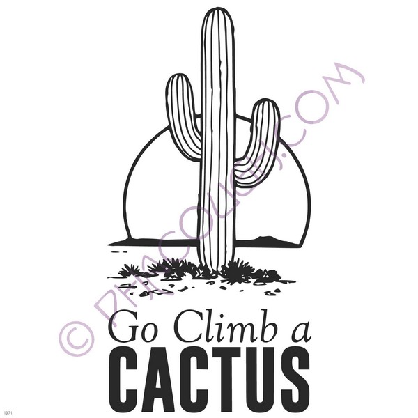 Go climb a cactus