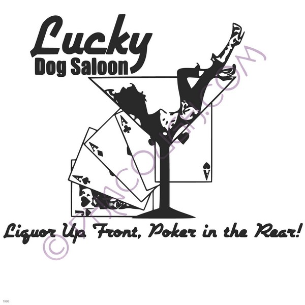 Luck dog saloon liquor up front poker in the rear