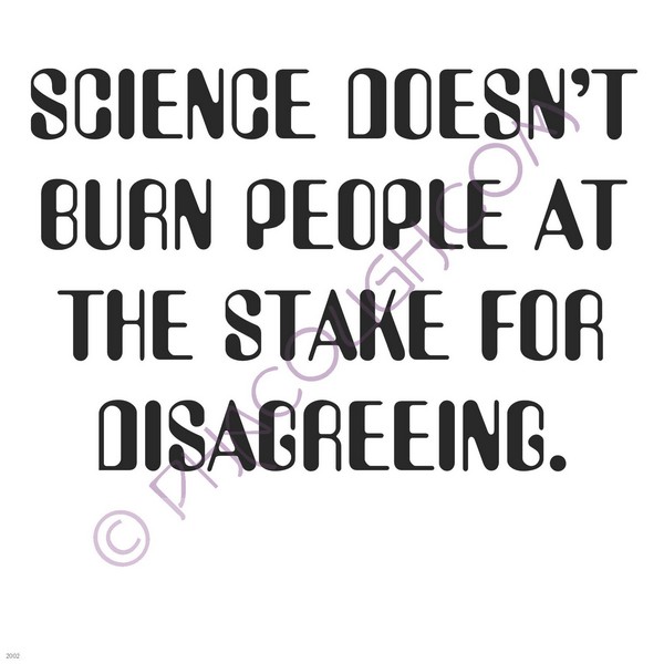 Science doesn't burn people at the