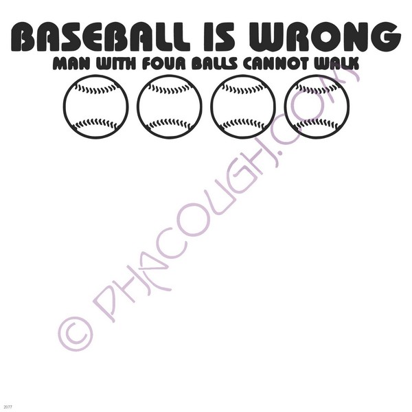 Baseball is wrong, man with four balls cannot walk