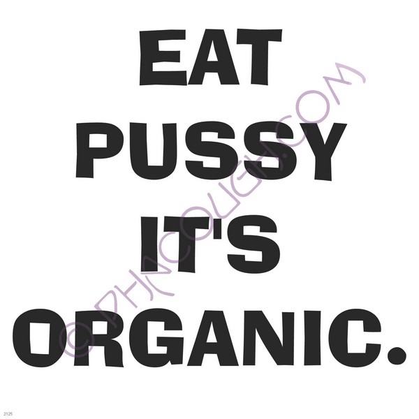 Eat pussy its organic