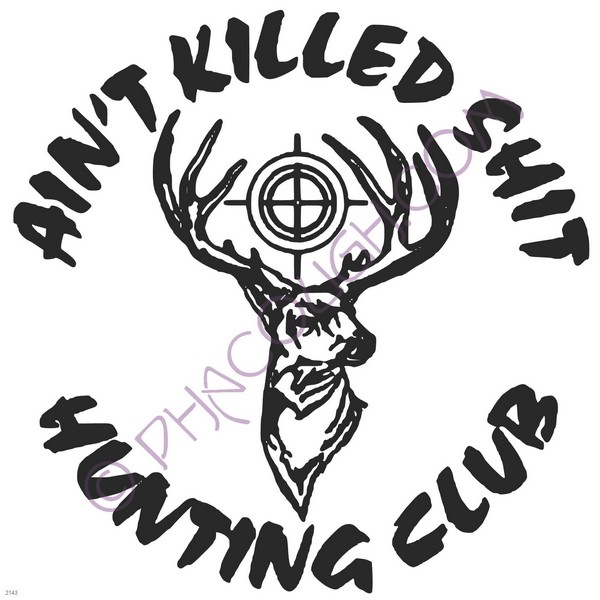 Ain't killed nothing club