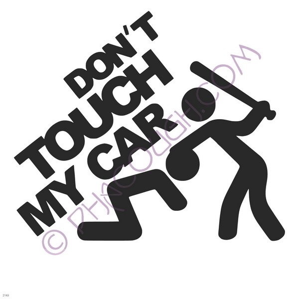 Don't touch my car