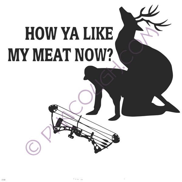 How ya like my meat now bow hunter - Click Image to Close