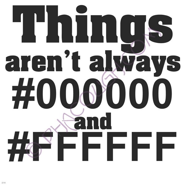 Things aren't always #00000 and #FFFFFF