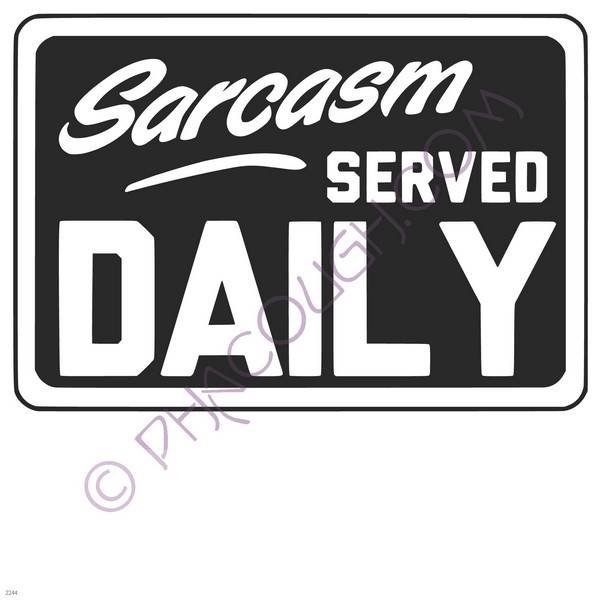 Sarcasm served daily