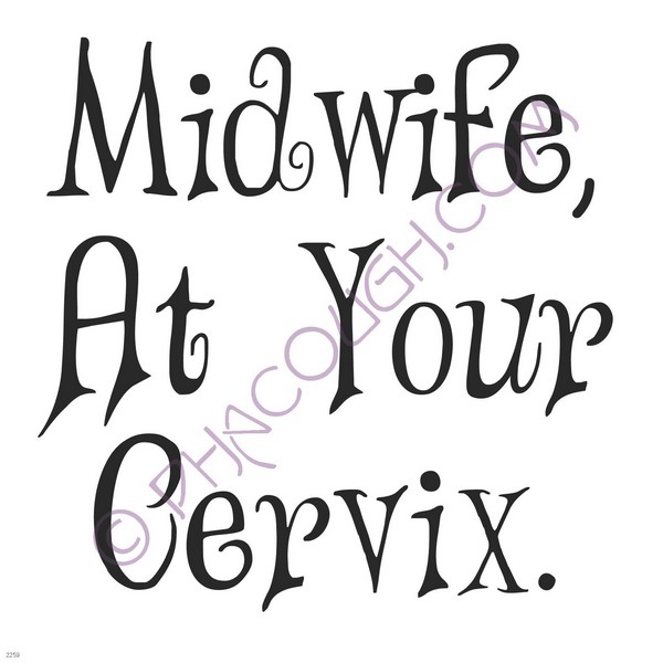 Midwife at your cervix