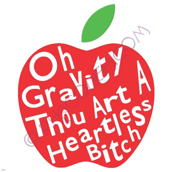 Oh gravity thou art a heartless bitch