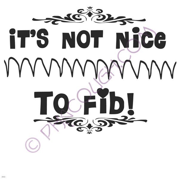 Its not nice to fib