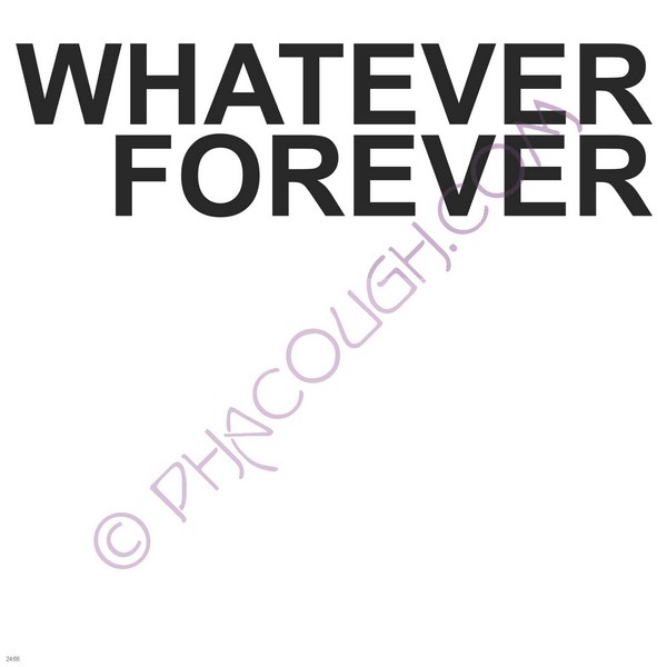 Whatever forever