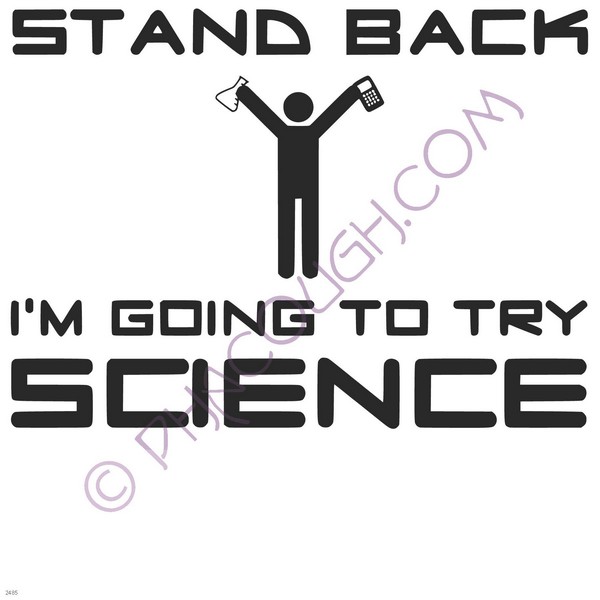 Stand back I'm going to try science