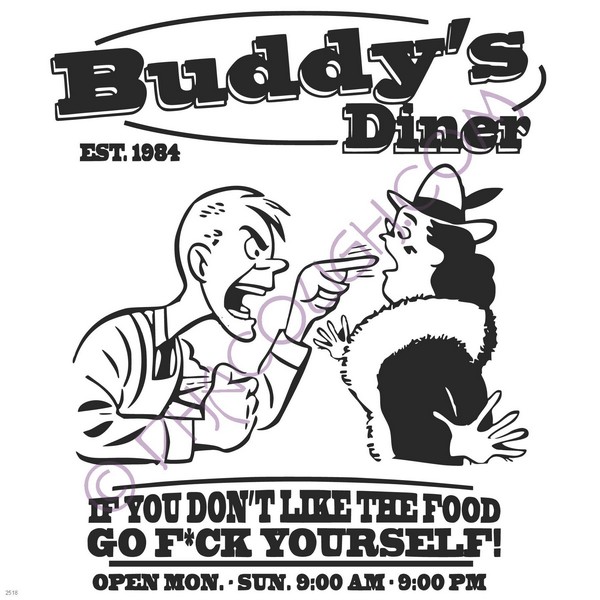 Buddy's diner if you don't like the food go fuck yourself