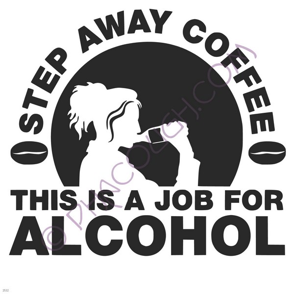 Step away coffee this is a job for alcohol