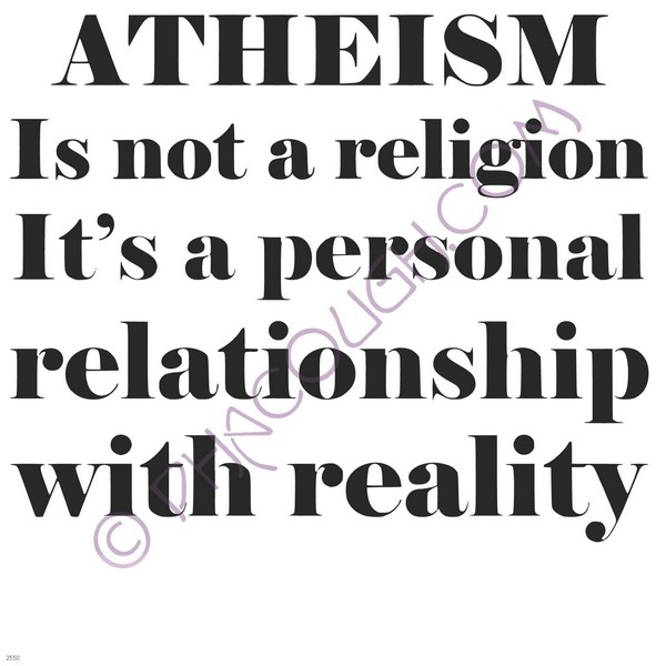 Atheism is not a religion it's a personal relationship