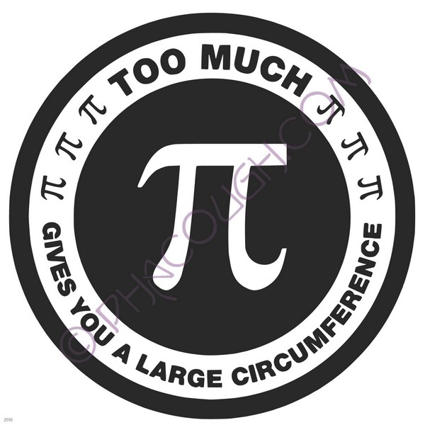 Too much pi gives you large circumference