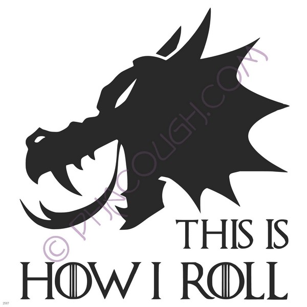 This is how I roll dragon head