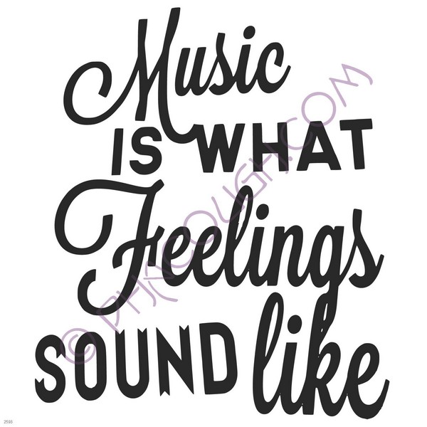 Music is what feelings sound like