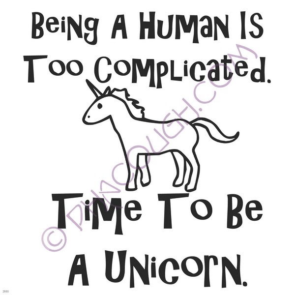 Being human is complicated time to be a unicorn